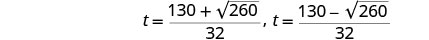 Two mathematical solutions for 't' are presented, each as a fraction: (130 + sqrt(260))/32 and (130 - sqrt(260))/32.