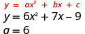 The image displays the general quadratic equation y = ax^2 + bx + c followed by a specific example y = 6x^2 + 7x - 9. Below this, a variable q is assigned the value 6.