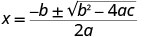 The quadratic formula: x equals negative b, plus or minus the square root of b squared minus 4ac, all divided by 2a.