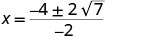 A mathematical equation for X, showing X equals a fraction where the numerator is -4 plus or minus 2 times the square root of 7, and the denominator is -2.