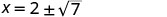 A mathematical equation shows 'x = 2 ×1 ×7' on a white background. This indicates two possible solutions for x: 2 plus the square root of 7, and 2 minus the square root of 7. It's likely the result of a quadratic formula calculation.
