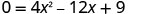 A quadratic equation is displayed, reading 0 = 4x^2 - 12x + 9.
