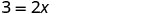 The equation 3 = 2x is displayed on a white background, representing a basic algebraic problem.