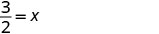 The image shows the mathematical equation three over two equals x (3/2 = x), presented in a simple, clear format on a white background.