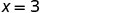 The mathematical equation 'x=3' is displayed in black text on a plain white background.