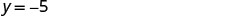 The equation y = -5 is displayed against a white background.