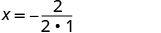 A mathematical equation shows x equals negative 2 divided by the product of 2 and 1, written as x = -2/(2*1).