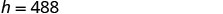 The image displays the text 'h = 488' in a simple, clear font on a white background. It appears to be a variable assignment or a measurement value.