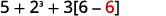 A mathematical expression reads 5 plus 2 to the power of 3 plus 3 times the quantity 6 minus 6, where the second 6 is highlighted in red.