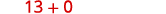 The number 13 plus 0 is displayed in red text on a plain white background.