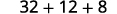 A mathematical expression displays the sum of three numbers: thirty-two plus twelve plus eight.
