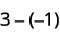 The image shows the mathematical expression 3 - (-1), which represents subtracting negative one from three. This operation is equivalent to adding one to three.