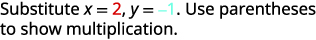 The text reads: 'Substitute x = 2, y = -1. Use parentheses to show multiplication.'