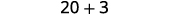 A simple mathematical equation '20 + 3' is displayed in black text against a plain white background.