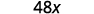 The image shows the number '48x' in a faded, dark gray font against a white background.