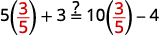 The image displays the math problem 5(3/5) + 3 with a question mark over the equals sign, comparing it to 10(3/5) - 4.