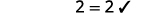 The number two equals two, confirmed with a checkmark, representing a correct and verified mathematical statement or a simple affirmation of equality.