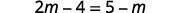 A mathematical equation displays '2m - 4 = 5 - m' in a bold, dark gray font against a plain white background.