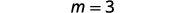 The image displays a simple mathematical equation, 'm = 3', rendered in black text on a plain white background. The equation indicates that the variable 'm' is equal to the number '3'.