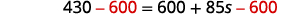 A mathematical equation, 430 - 600 = 600 + 85s - 600, with the 600 terms highlighted in red, suggesting an operation like cancellation or subtraction.