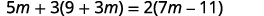 An algebraic equation is shown: 5m + 3(9 + 3m) = 2(7m - 11).