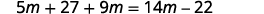 A mathematical equation is displayed, showing '5m + 27 + 9m = 14m - 22' in white text on a black background, representing a linear equation with variable 'm' to be solved.
