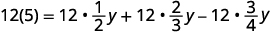 An algebraic equation showing 12 multiplied by 5 on the left side, equal to 12 times one-half y, plus 12 times two-thirds y, minus 12 times three-quarters y on the right side.