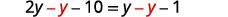 A mathematical equation, 2y - y - 10 = y - y - 1, is displayed on a white background. Some 'y' terms are colored red, likely indicating subtraction or grouping of like terms in an algebra problem.