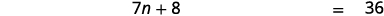 A mathematical equation is displayed, showing '7n + 8 = 36' centered on a white background.