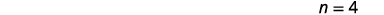 The text 'n = 4' is displayed in black on a white background, positioned in the top right corner of the image.