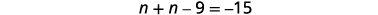 A mathematical equation is displayed on a white background, reading 'n + n - 9 = -15'.
