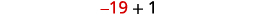 The image displays a simple arithmetic problem: -19 + 1, against a plain white background.
