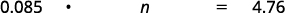 A mathematical equation is displayed, showing '0.085 multiplied by n equals 4.76' on a white background.
