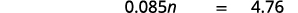 A mathematical equation displays '0.085n = 4.76' on a white background.