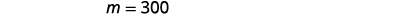 The text 'm = 300' is displayed in black characters against a plain white background, centered in the frame. The numbers and equal sign are clear and legible.