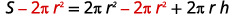 A mathematical equation is displayed, showing S minus two pi r squared equals two pi r squared minus two pi r squared plus two pi r h, written in black and red text on a white background.