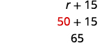 Calculation of r + 15, where r is replaced by 50, showing 50 + 15 = 65. The number 50 is highlighted in red.