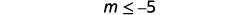 A mathematical inequality displays 'm is less than or equal to -5' on a white background.
