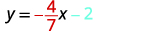 A mathematical equation is displayed against a white background, reading y = -4/7x - 2. The fraction 4/7 is in red, and the number 2 is in light blue.