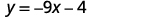The image displays a linear equation in slope-intercept form, y = -9x - 4, which represents a straight line with a slope of -9 and a y-intercept of -4.