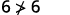 "6 is not greater than 6"