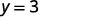 The equation y = 3 is displayed on a white background, representing a horizontal line in a Cartesian coordinate system where the y-coordinate for any point on the line is always 3.