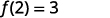 The mathematical equation f(2) = 3 is displayed on a white background.