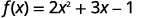 A mathematical equation for a quadratic function, f(x) = 2x^2 + 3x - 1, is displayed on a white background. The equation is rendered clearly in black text, showing the function definition and its polynomial expression.