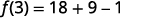 A mathematical equation is displayed, showing 'f(3) = 18 + 9 - 1' in a horizontal layout against a white background.