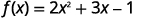 A mathematical equation is displayed, showing a quadratic function: f(x) = 2x^2 + 3x - 1. The text is in a dark gray font against a white background.