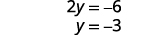 A mathematical solution showing '2y = -6' simplified to 'y = -3' by dividing both sides by 2.