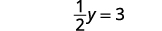 A mathematical equation shows '1/2y = 3'.