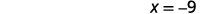 The algebraic expression 'x = -9' is clearly shown on a white background.