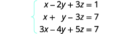 A system of three linear equations with variables x, y, and z. The equations are: x - 2y + 3z = 1, x + y - 3z = 7, and 3x - 4y + 5z = 7.